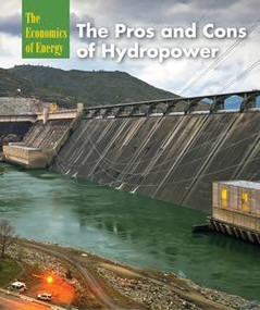 The Pros and Cons of Hydropower by Ruth Bjorklund, 9781627129305