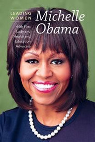 Michelle Obama (44th First Lady and Health and Education Advocate) by Kezia Endsley, 9781627129756
