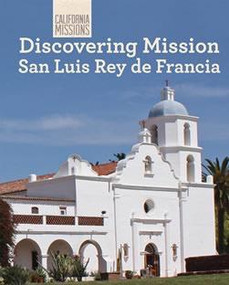 Discovering Mission San Luis Rey de Francia by Jeannette Buckley, 9781627131124