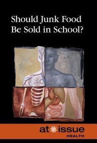 Should Junk Food Be Sold in Schools? - 9780737771909 by Roman Espejo, 9780737771909