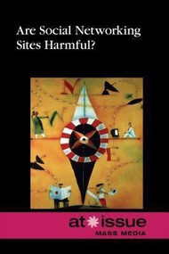 Are Social Networking Sites Harmful? by Noah Berlatsky, 9780737771510