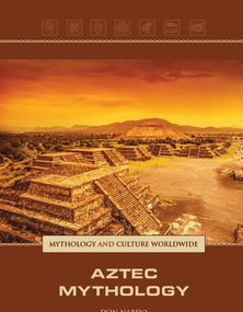 Aztec Mythology by Don Nardo, Stephen Currie, 9781420509229