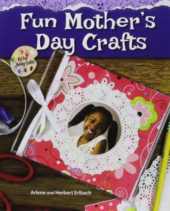 Fun Mother's Day Crafts - 9780766062467 by Arlene Erlbach, Herbert Erlbach, 9780766062467