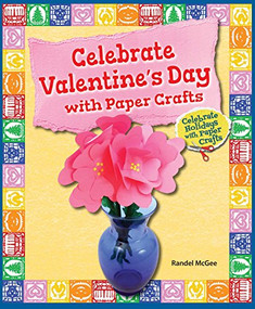 Celebrate Valentine's Day with Paper Crafts by Randel McGee, 9780766063754