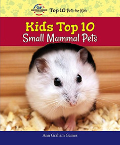 Kids Top 10 Small Mammal Pets by Ann Graham Gaines, 9780766066502