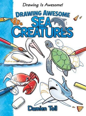 Drawing Awesome Sea Creatures - 9781477754672 by Damien Toll, 9781477754672