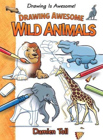 Drawing Awesome Wild Animals - 9781477754689 by Damien Toll, 9781477754689
