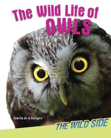 The Wild Life of Owls - 9781477755082 by Camilla De La Bédoyère, 9781477755082