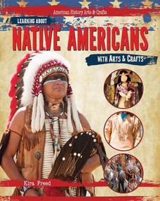 Learning About Native Americans with Arts & Crafts - 9781477758410 by Kira Freed, 9781477758410