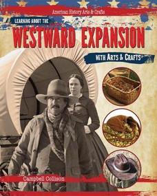 Learning About the Westward Expansion with Arts & Crafts - 9781477758823 by Campbell Collison, 9781477758823