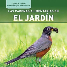 Las cadenas alimentarias en el jardín (Backyard Food Chains) (Spanish Edition) by Katie Kawa, 9781477759851