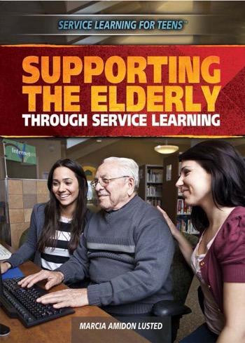 Supporting the Elderly through Service Learning by Marcia Amidon Lusted, 9781477779576