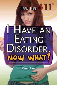 I Have an Eating Disorder. Now What? by Kristi Lew, 9781477779729