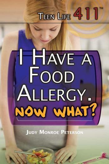 I Have a Food Allergy. Now What? by Judy Monroe Peterson, 9781477779743