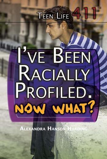 I've Been Racially Profiled. Now What? by Alexandra Hanson-Harding, 9781477779842