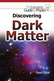 Discovering Dark Matter by Philip Wolny, 9781477780046