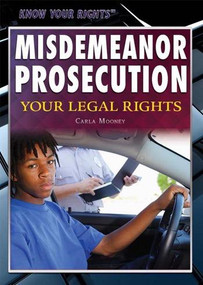 Misdemeanor Prosecution (Your Legal Rights) - 9781477780282 by Carla Mooney, 9781477780282