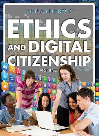 Ethics and Digital Citizenship by Megan Fromm, Ph.D., 9781477780664