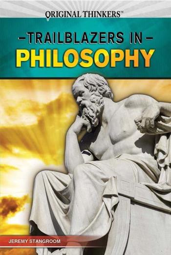 Trailblazers in Philosophy by Jeremy Stangroom, 9781477781487
