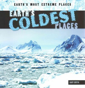 Earth's Coldest Places by Mary Griffin, 9781482418903