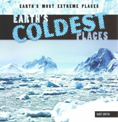 Earth's Coldest Places by Mary Griffin, 9781482418903