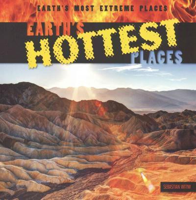 Earth's Hottest Places by Sebastian Witiw, 9781482419023
