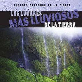 Los lugares más lluviosos de la Tierra (Earth's Rainiest Places) by Bailey O'Connell, 9781482419238