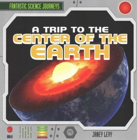 A Trip to the Center of the Earth by Janey Levy, 9781482420104