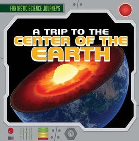 A Trip to the Center of the Earth - 9781482420111 by Janey Levy, 9781482420111