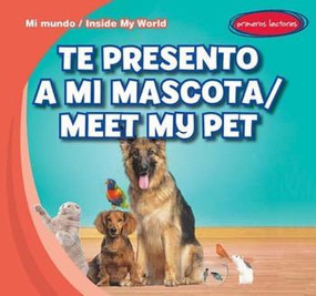 Te presento a mi mascota / Meet My Pet by Tina Benjamin, 9781482423587