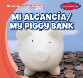 Mi alcancía / My Piggy Bank (Bilingual Edition) by Tina Benjamin, 9781482423648