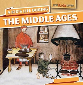 A Kid's Life During the Middle Ages - 9781499400199 by Sarah Machajewski, 9781499400199