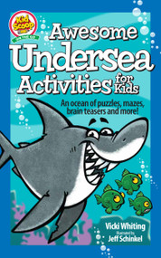 Awesome Undersea Activities for Kids (An ocean of puzzles, mazes, brain teasers, and more!) by Vicki Whiting, Jeff Schinkel, 9781641242660