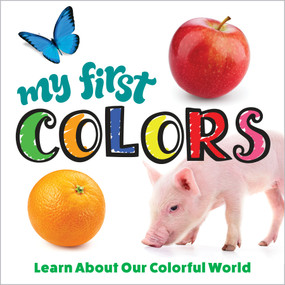 My First Colors (Learn About Our Colorful World) by Editors of Happy Fox Books, 9781641242998
