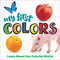 My First Colors (Learn About Our Colorful World) by Editors of Happy Fox Books, 9781641242998