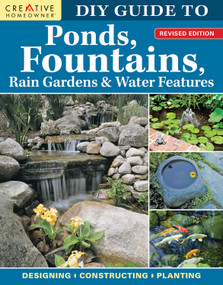 DIY Guide to Ponds, Fountains, Rain Gardens & Water Features, Revised Edition (Designing • Constructing • Planting) by Nina Koziol, 9781580115841