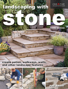 Landscaping with Stone, Third Edition (Create Patios, Walkways, Walls, and Other Landscape Features) by Pat Sagui, Mark Wolfe, 9781580118729