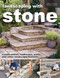 Landscaping with Stone, Third Edition (Create Patios, Walkways, Walls, and Other Landscape Features) by Pat Sagui, Mark Wolfe, 9781580118729