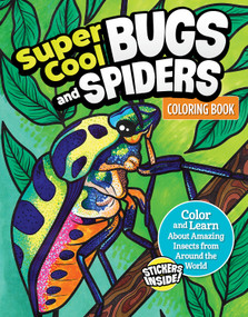 Super Cool Bugs and Spiders Coloring Book (Color and Learn About Amazing Insects from the Around the World) by Matthew Clark, 9781497206298