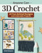 Anyone Can 3D Crochet (20 Fun Animal Designs and 8 Adorable Projects) by Kristi Simpson, 9781639810017