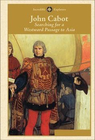 John Cabot (Searching for a Westward Passage to Asia) by Zachary Anderson, 9781502601735