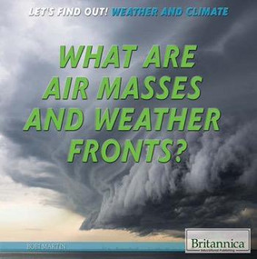 What Are Air Masses and Weather Fronts? - 9781622757879 by Bobi Martin, 9781622757879