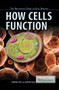 How Cells Function by Jennifer Viegas, Catherine Coots, 9781622758104