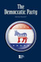 The Democratic Party - 9780737772531 by Noah Berlatsky, 9780737772531
