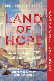 A Teacher's Guide to Land of Hope (An Invitation to the Great American Story: Young Readers Edition Vol 2) by Wilfred M. McClay, John D. McBride, 9781641773249