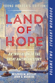 A Student Workbook for Land of Hope (An Invitation to the Great American Story: Young Reader's Edition, Volume 2) by Wilfred M. McClay, John D. McBride, 9781641773263