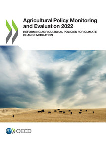 Agricultural Policy Monitoring and Evaluation 2022 Reforming Agricultural Policies for Climate Change Mitigation by , 9789264998681