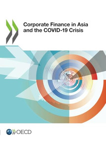 Corporate Finance in Asia and the COVID-19 Crisis by OECD, 9789264365094