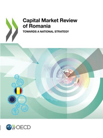 Capital Market Review of Romania Towards a National Strategy by OECD, 9789264438033