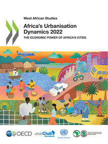 West African Studies Africa's Urbanisation Dynamics 2022 The Economic Power of Africa's Cities by , 9789264915800